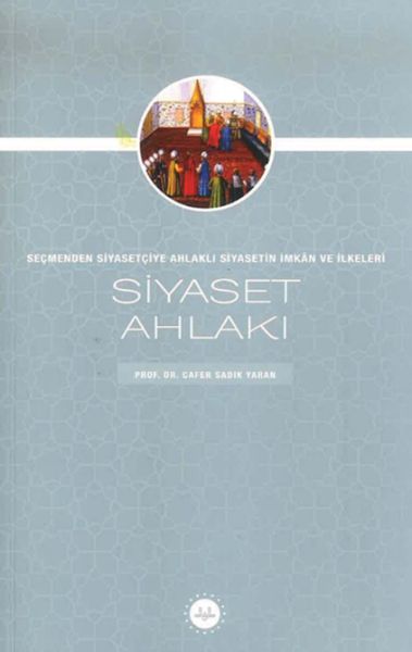 siyaset-ahlaki-secmenden-siyasetciye-ahlakli-siyasetin-imkan-ve-ilkeleri