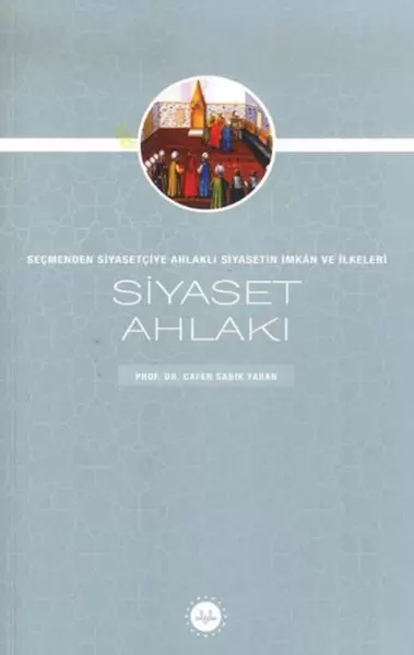 siyaset-ahlaki-secmenden-siyasetciye-ahlakli-siyasetin-imkan-ve-ilkeleri
