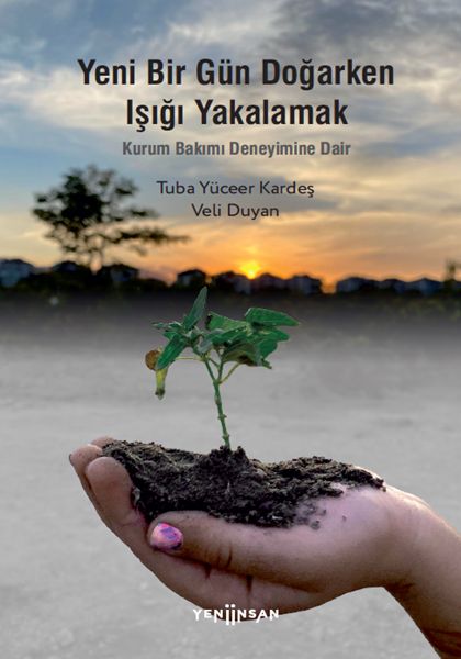 yeni-bir-gun-dogarken-isigi-yakalamak-kurum-bakimi-deneyimine-dair-226905
