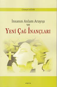 insanin-anlam-arayisi-ve-yeni-cag-inanclari