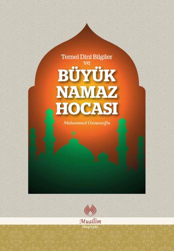 temel-dini-bilgiler-ve-buyuk-namaz-hocasi