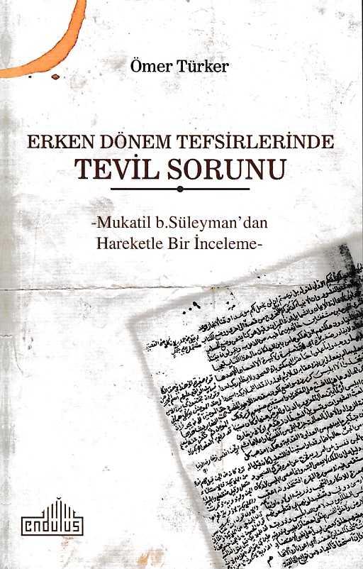 erken-donem-tefsirlerinde-tevil-sorunu-mukatil-b-suleyman-dan-hareketle-bir-inceleme