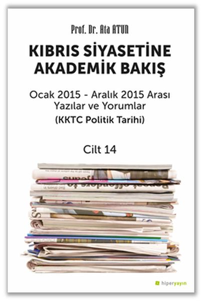 kibris-siyasetine-akademik-bakis-ocak-2015-aralik-2015-arasi-yazilar-ve-yorumlar-cilt-14