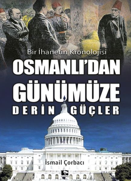 osmanli-dan-gunumuze-derin-gucler-bir-ihanetin-kronolojisi