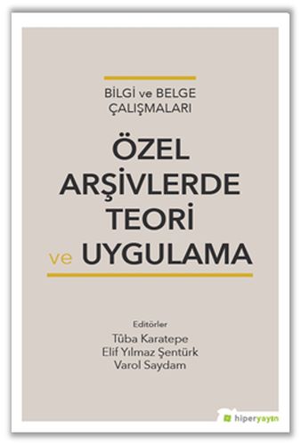 bilgi-ve-belge-calismalari-ozel-arsivlerde-teori-ve-uygulama