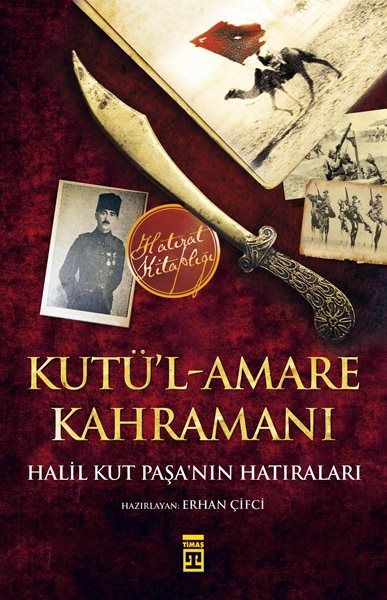 kutul-amare-kahramani-halil-kut-pasanin-hatiralari