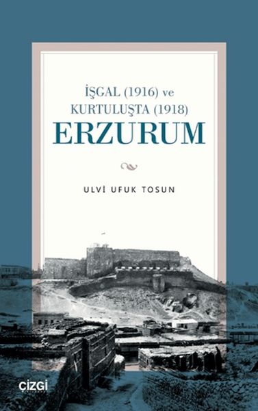 isgal-1916-ve-kurtulusta-1918-erzurum