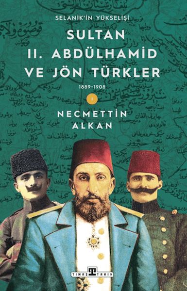 sultan-ii-abdulhamid-ve-jon-turkler-1889-1908-selanik-in-yukselisi