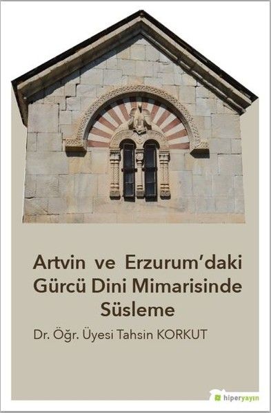 artvin-ve-erzurum-daki-gurcu-dini-mimarisinde-susleme