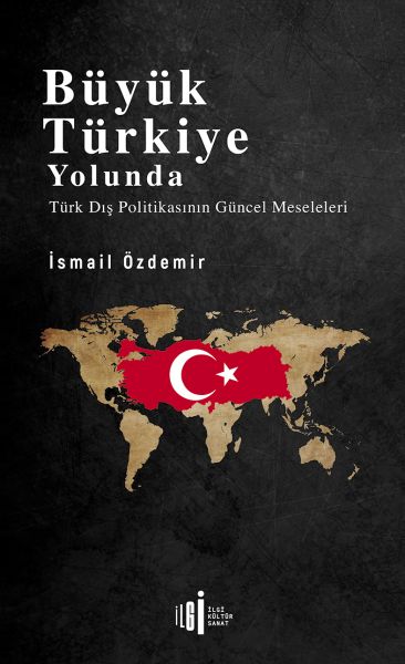 buyuk-turkiye-yolunda-turk-dis-politikasinin-guncel-meseleleri