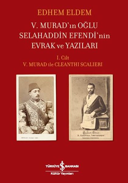 v-murad-in-oglu-selahaddin-efendi-nin-evrak-ve-yazilari-i-cilt-v-murad-ile-cleanthi-scalieri