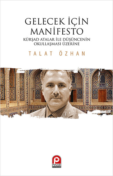 gelecek-icin-manifesto-kursad-atalar-ile-dusuncenin-okullasmasi-uzerine