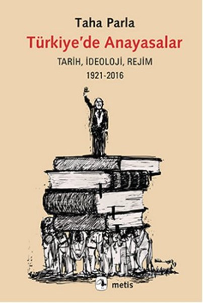 turkiye-de-anayasalar-tarih-ideoloji-rejim-1921-2016