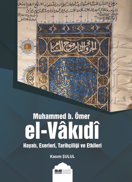 muhammed-b-omer-el-vakidi-hayati-eserleri-tarihciligi-ve-etkileri