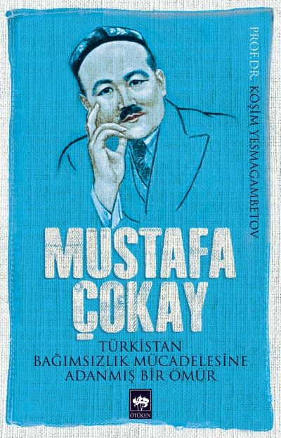 mustafa-cokay-turkistan-bagimsizlik-mucadelesine-adanmis-bir-omur