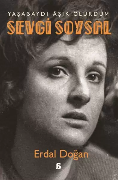 sevgi-soysal-yasasaydi-âsik-olurdum