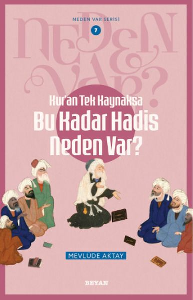 neden-var-serisi-7-kur-an-tek-kaynaksa-bu-kadar-hadis-neden-var