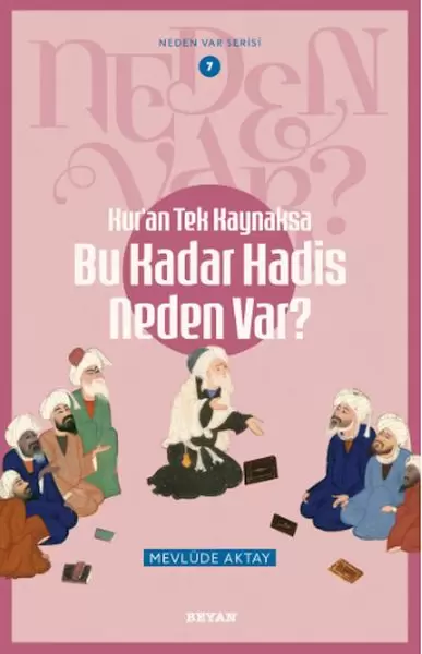 neden-var-serisi-7-kur-an-tek-kaynaksa-bu-kadar-hadis-neden-var