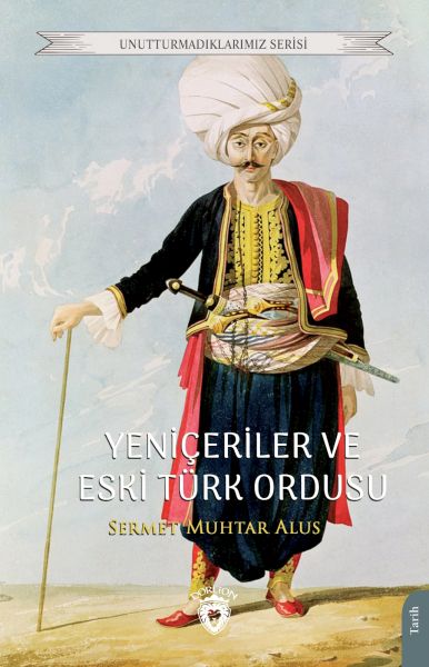 yeniceriler-ve-eski-turk-ordusu-unutturmadiklarimiz-serisi