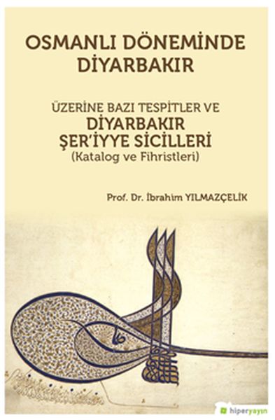 osmanli-doneminde-diyarbakir-uzerine-bazi-tespitler-ve-diyarbakir-ser-iyye-sicilleri