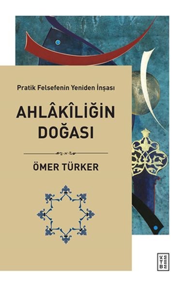 ahlakiligin-dogasi-pratik-felsefenin-yeniden-insasi