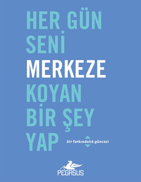 her-gun-seni-merkeze-koyan-bir-sey-yap