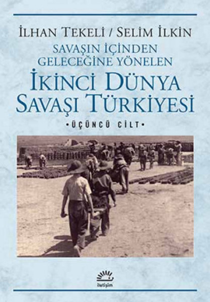 ikinci-dunya-savasi-turkiye-si-3-cilt-savasin-icinden-gelecegine-yonelen