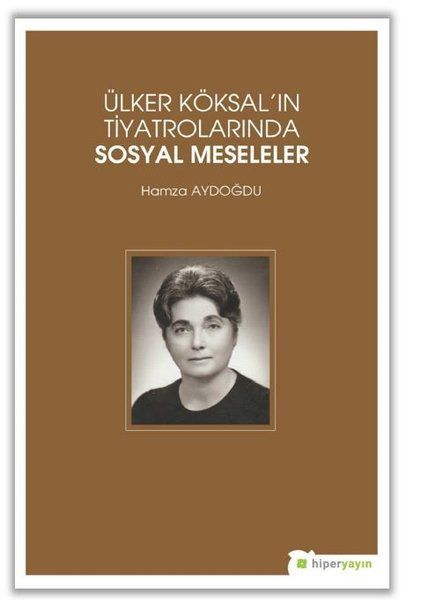 ulker-koksal-in-tiyatrolarinda-sosyal-meseleler