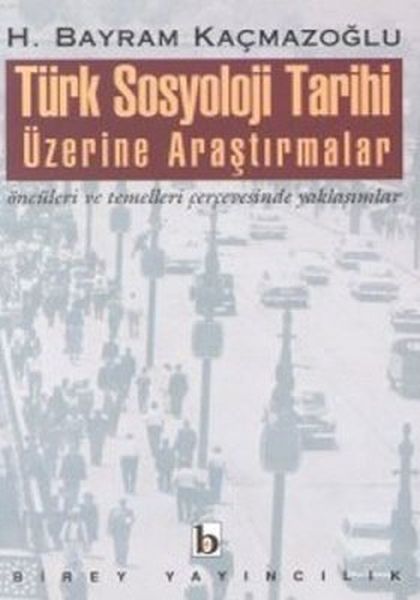 turk-sosyoloji-tarihi-uzerine-arastirmalar-onculeri-ve-temelleri-cercevesinde-yaklasimlar