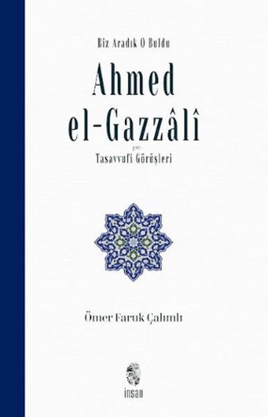 biz-aradik-o-buldu-ahmed-el-gazzali-ve-tasavvufi-gorusleri