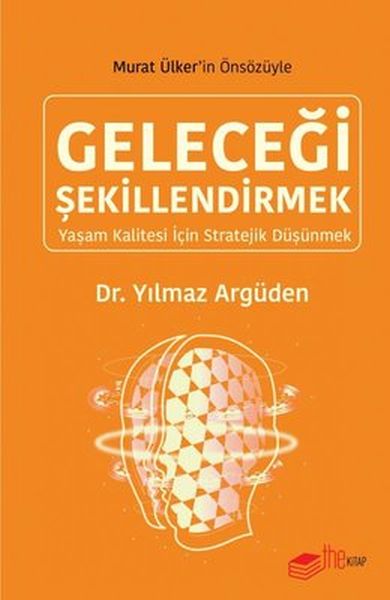 gelecegi-sekillendirmek-yasam-kalitesi-icin-stratejik-dusunmek