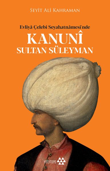 kanuni-sultan-suleyman-evliya-celebi-seyahatnamesinde