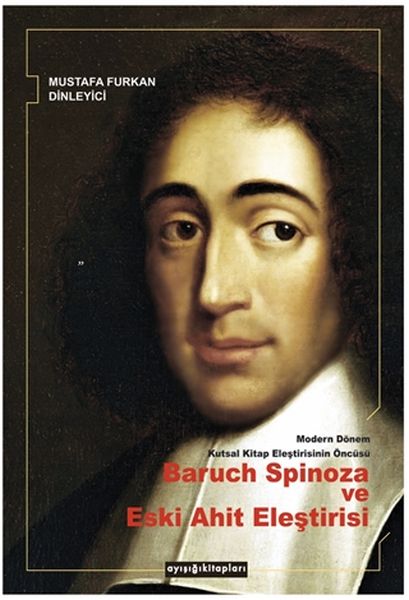 modern-donem-kutsal-kitap-elestirisinin-oncusu-baruch-spinoza-ve-eski-ahit-elestirisi