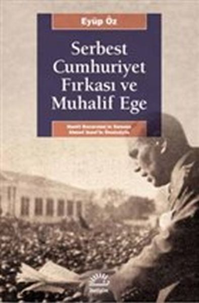 serbest-cumhuriyet-firkasi-ve-muhalif-ege