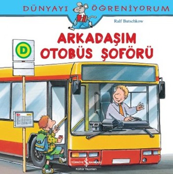 dunyayi-ogreniyorum-arkadasim-otobus-soforu