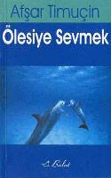 olesiye-sevmek