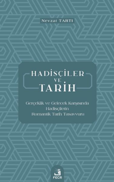 hadisciler-ve-tarih-gerceklik-ve-gelecek-karsisinda-hadiscilerin-romantik-tarih-tasavvuru