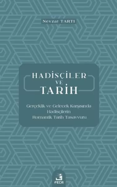 hadisciler-ve-tarih-gerceklik-ve-gelecek-karsisinda-hadiscilerin-romantik-tarih-tasavvuru