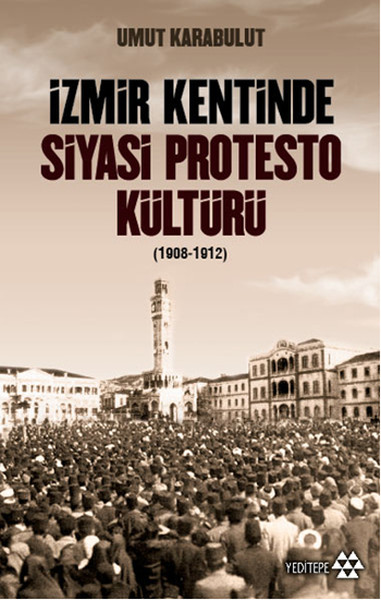 izmir-kentinde-siyasi-protesto-kulturu-1908-1912