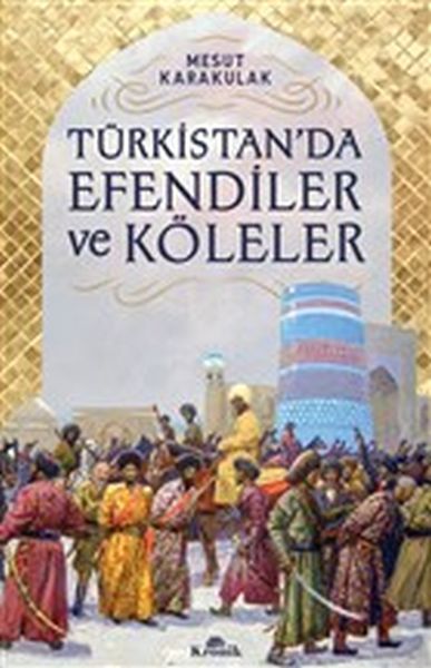 turkistan-da-efendiler-ve-koleler