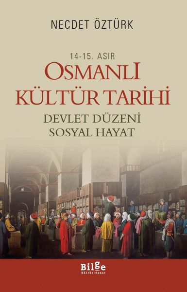 14-15-asir-osmanli-kultur-tarihi-devlet-duzeni-sosyal-hayat