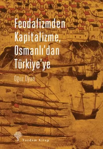 feodalizmden-kapitalizme-osmanli-dan-turkiye-ye