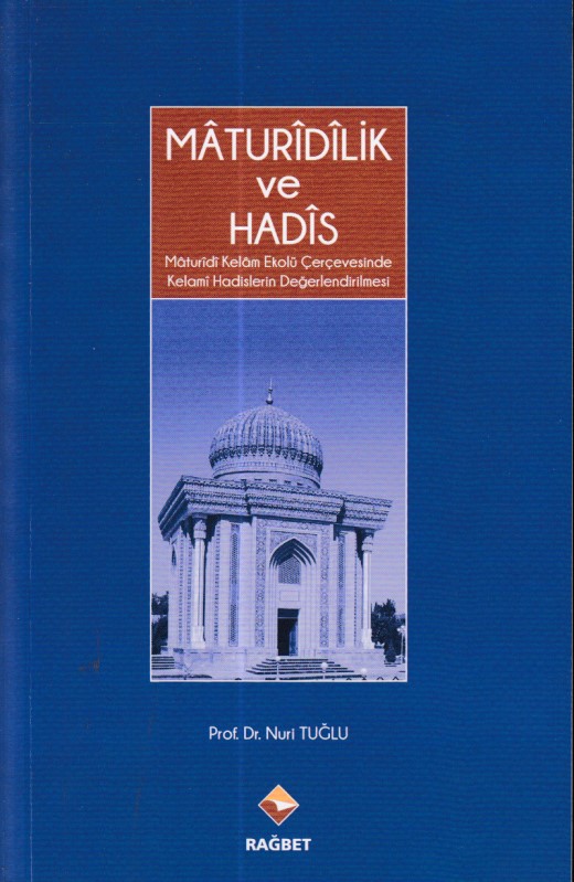 maturidilik-ve-hadis-maturidi-kelam-ekolu-cercevesinde-kelami-hadislerin-degerlendirilmesi