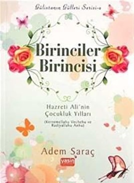 birinciler-birincisi-hazreti-ali-nin-cocukluk-yillari-kerremellahu-vechehu-ve-radiyallahu-anhu