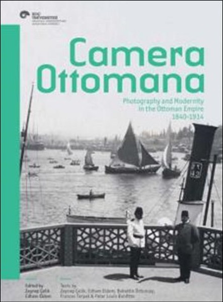 camera-ottomana-photographt-and-modernity-in-the-ottoman-empire-1840-1914