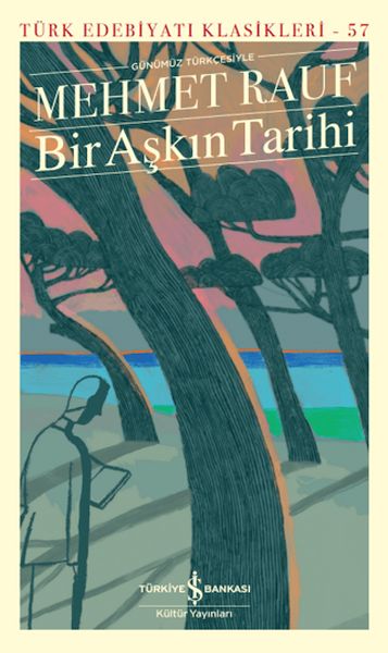 bir-askin-tarihi-gunumuz-turkcesiyle-turk-edebiyati-klasikleri