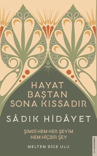 sadik-hidayet-hayat-bastan-sona-kissadir