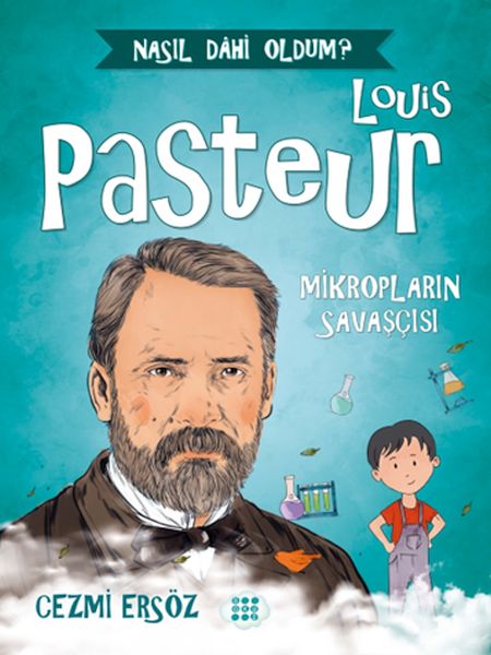 nasil-dahi-oldum-louis-pasteur-mikroplarin-savascisi