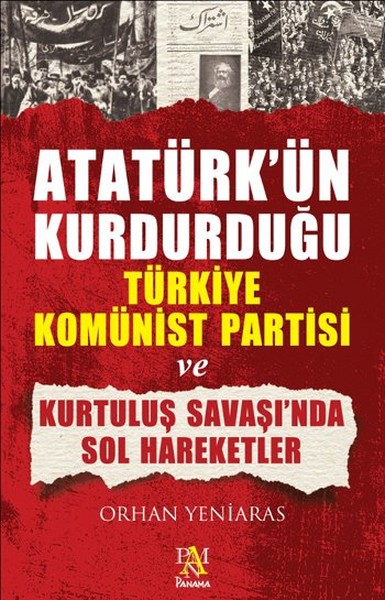 ataturk-un-kurdurdugu-turkiye-komunist-partisi-ve-kurtulus-savasi-nda-sol-hareketler