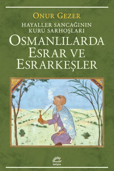 osmanlilarda-esrar-ve-esrarkesler-hayaller-sancaginin-kuru-sarhoslari